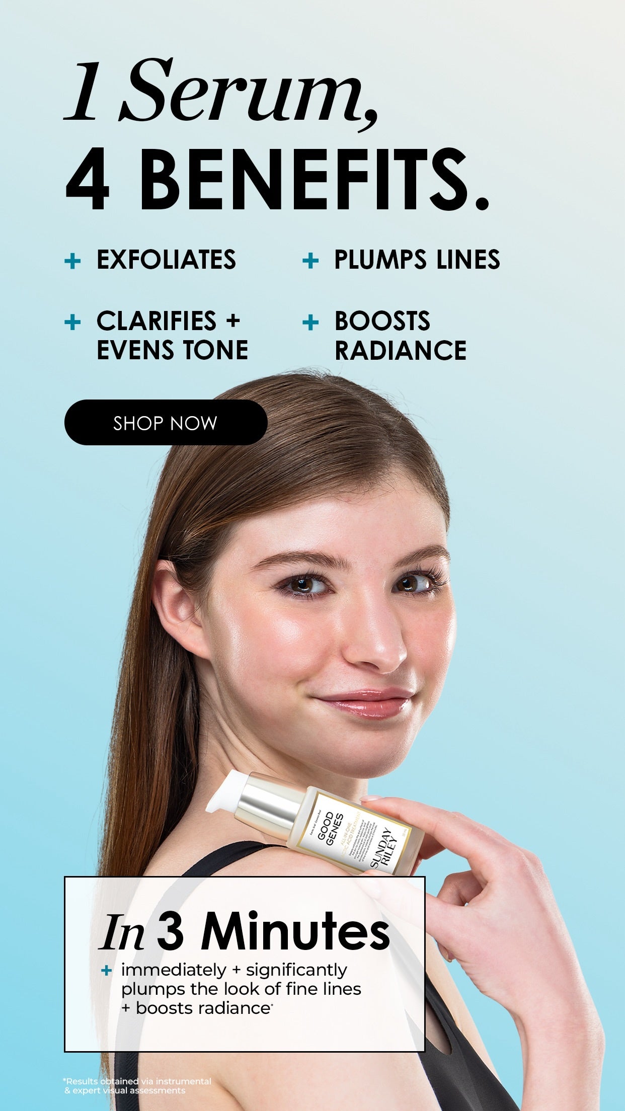 Woman holding Sunday Riley Good Genes serum. Text reads: 1 Serum, 4 Benefits — Exfoliates, Plumps Lines, Clarifies and Evens Tone, Boosts Radiance. In 3 Minutes: immediately and significantly plumps the look of fine lines and boosts radiance.
